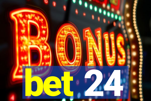 bet 24